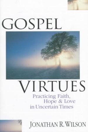 Gospel Virtues: Practicing Faith, Hope and Love in Uncertain Times image number 0