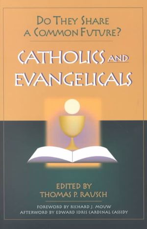 Catholics & Evangelicals: Do They Share a Common Future? image number 0