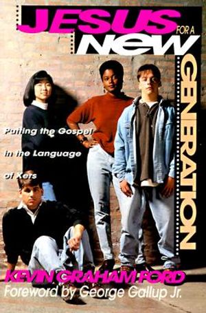 Jesus for a New Generation: Putting the Gospel in the Language of Xers image number 0