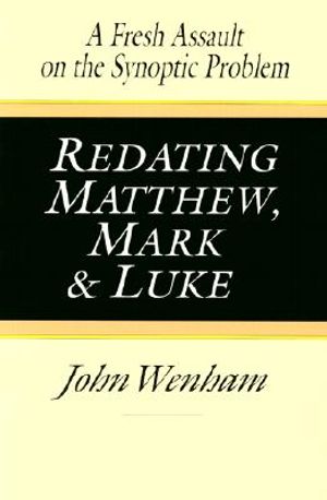 Redating Matthew, Mark and Luke: A Fresh Assault on the Synoptic Problem image number 0