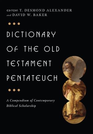 Dictionary of the Old Testament: Pentateuch: A Compendium of Contemporary Biblical Scholarship image number 0