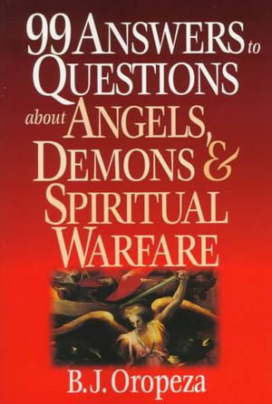 99 Answers to Questions about Angels, Demons and Spiritual Warfare image number 0