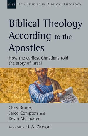 Biblical Theology According to the Apostles: How the Earliest Christians Told the Story of Israel image number 0