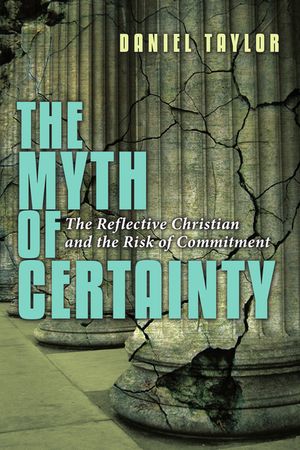 The Myth of Certainty: The Reflective Christian the Risk of Commitment image number 0