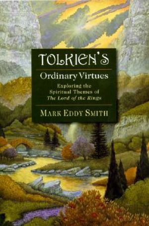Tolkien's Ordinary Virtues: Exploring the Spiritual Themes of the Lord of the Rings image number 0