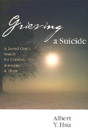 Grieving a Suicide: A Loved One's Search for Comfort, Answers & Hope image number 0