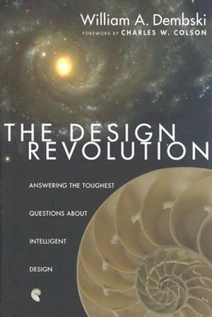 The Design Revolution: Answering the Toughest Questions about Intelligent Design image number 0