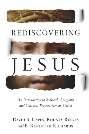 Rediscovering Jesus: An Introduction to Biblical, Religious and Cultural Perspectives on Christ image number 0