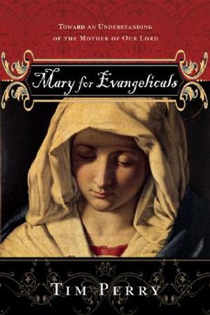 Mary for Evangelicals: Toward an Understanding of the Mother of Our Lord image number 0