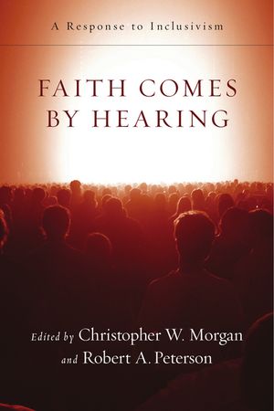 Faith Comes by Hearing: A Response to Inclusivism image number 0
