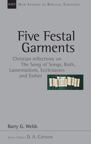 Five Festal Garments: Christian Reflections on the Song of Songs, Ruth, Lamentations, Ecclesiastes and Esther image number 0