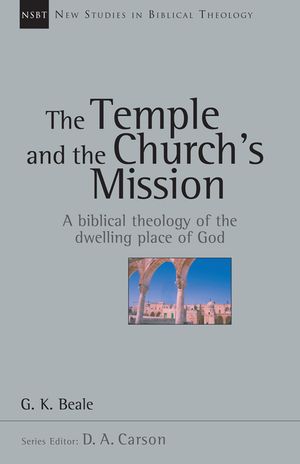 The Temple and the Church's Mission: A Biblical Theology of the Dwelling Place of God image number 0