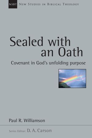 Sealed with an Oath: Covenant in God's Unfolding Purpose image number 0