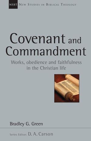 Covenant and Commandment: Works, Obedience and Faithfulness in the Christian Life image number 0