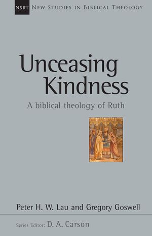 Unceasing Kindness: A Biblical Theology of Ruth image number 0