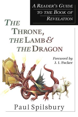 The Throne, the Lamb & the Dragon: A Reader's Guide to the Book of Revelation image number 0