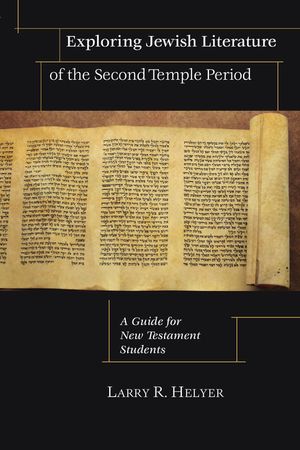 Exploring Jewish Literature of the Second Temple Period: A Guide for New Testament Students image number 0