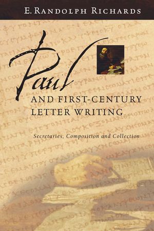 Paul and First-Century Letter Writing: Secretaries, Composition and Collection image number 0