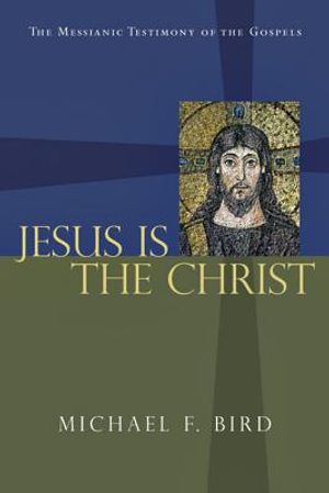 Jesus Is the Christ: The Messianic Testimony of the Gospels image number 0