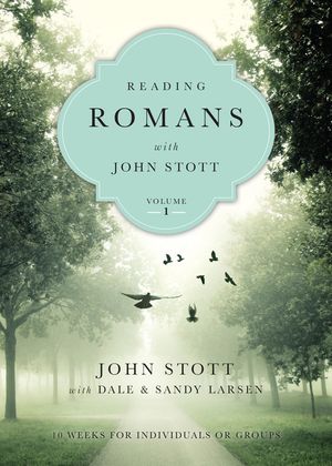 Reading Romans with John Stott: 10 Weeks for Individuals or Groups image number 0