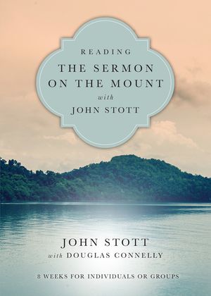 Reading the Sermon on the Mount with John Stott: 8 Weeks for Individuals or Groups image number 0