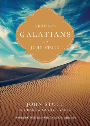 Reading Galatians with John Stott: 9 Weeks for Individuals or Groups image number 0