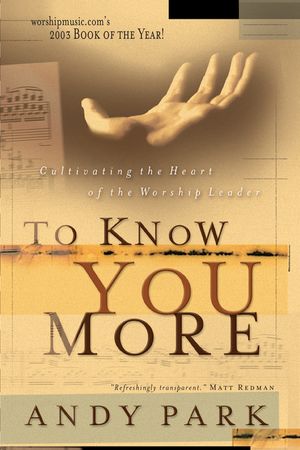 To Know You More: Cultivating the Heart of a Worship Leader image number 0