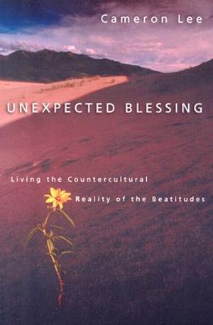 Unexpected Blessing: Living the Countercultural Reality of the Beautitudes image number 0