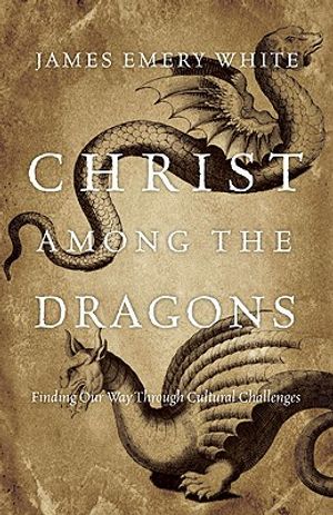 Christ Among the Dragons: Finding Our Way Through Cultural Challenges image number 0