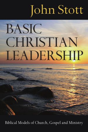 Basic Christian Leadership: Biblical Models of Church, Gospel and Ministry image number 0