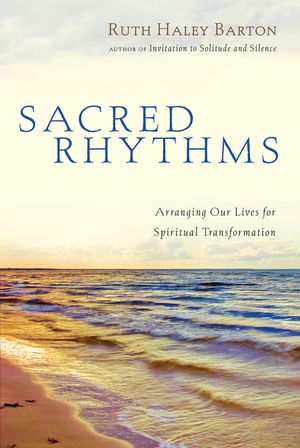 Sacred Rhythms: Arranging Our Lives for Spiritual Transformation image number 0