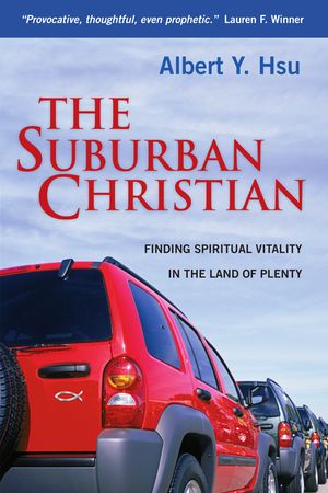 The Suburban Christian: Finding Spiritual Vitality in the Land of Plenty image number 0