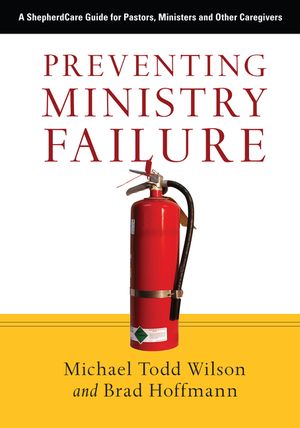 Preventing Ministry Failure: A ShepherdCare Guide for Pastors, Ministers and Other Caregivers image number 0