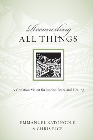 Reconciling All Things: A Christian Vision for Justice, Peace and Healing image number 0
