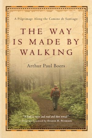 The Way Is Made by Walking: A Pilgrimage Along the Camino de Santiago image number 0