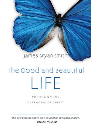 The Good and Beautiful Life: Putting on the Character of Christ image number 0