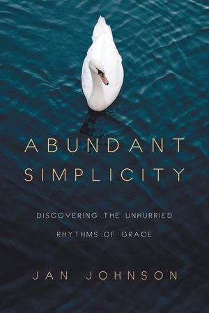 Abundant Simplicity: Discovering the Unhurried Rhythms of Grace image number 0