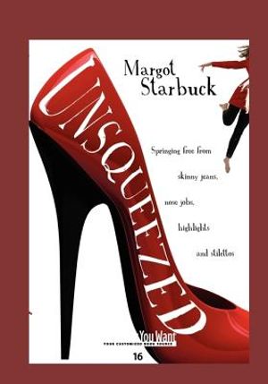 Unsqueezed: Springing Free from Skinny Jeans, Nose Jobs, Highlights and Stilettos image number 0