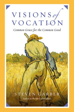 Visions of Vocation: Common Grace for the Common Good image number 0