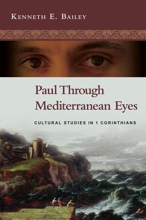 Paul Through Mediterranean Eyes: Cultural Studies in 1 Corinthians image number 0