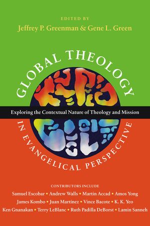 Global Theology in Evangelical Perspective: Exploring the Contextual Nature of Theology and Mission image number 0