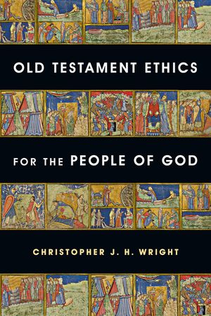 Old Testament Ethics for the People of God image number 0