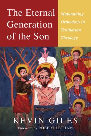 The Eternal Generation of the Son: Maintaining Orthodoxy in Trinitarian Theology image number 0
