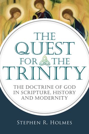The Quest for the Trinity: The Doctrine of God in Scripture, History and Modernity image number 0