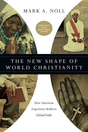 The New Shape of World Christianity: How American Experience Reflects Global Faith image number 0