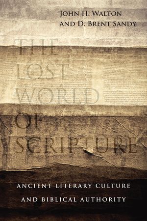 The Lost World of Scripture: Ancient Literary Culture and Biblical Authority image number 0