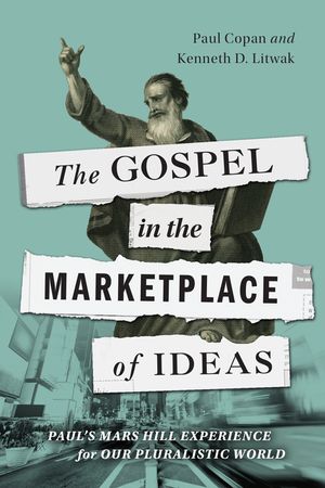 The Gospel in the Marketplace of Ideas: Paul's Mars Hill Experience for Our Pluralistic World image number 0