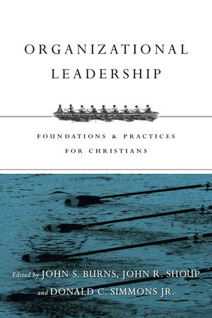 Organizational Leadership: Foundations & Practices for Christians image number 0