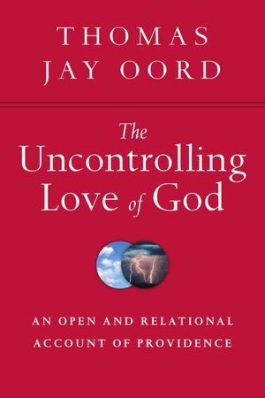 The Uncontrolling Love of God: An Open and Relational Account of Providence image number 0