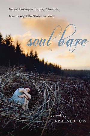 Soul Bare: Stories of Redemption by Emily P. Freeman, Sarah Bessey, Trillia Newbell and More image number 0